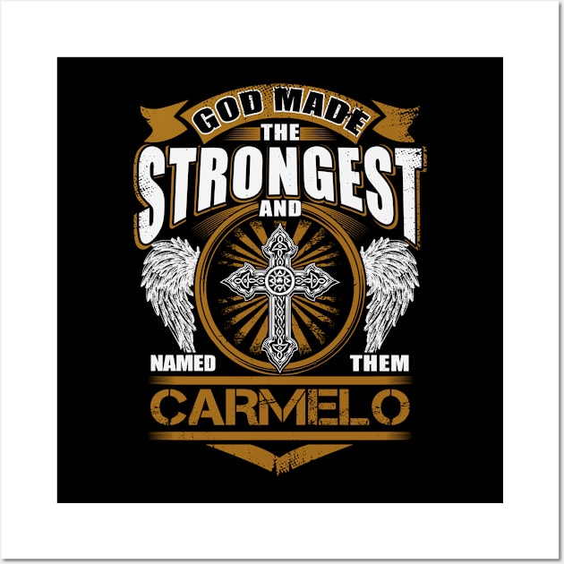 Carmelo Name T Shirt - God Found Strongest And Named Them Carmelo Gift Item Wall Art by reelingduvet